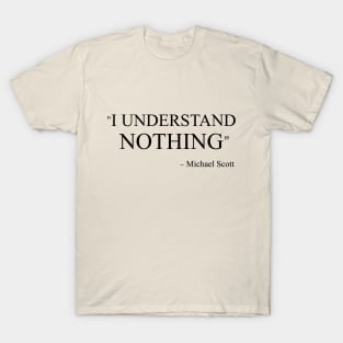 I Understand Nothing T-Shirt